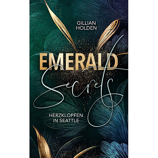 Emerald Secrets: Herzklopfen in Seattle, Gillian Holden