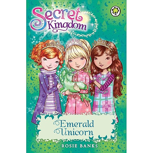 Emerald Unicorn / Secret Kingdom Bd.23, Rosie Banks