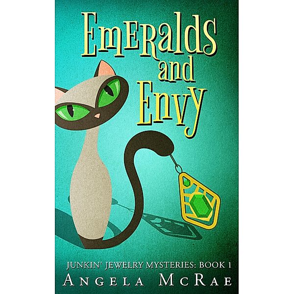Emeralds and Envy (Junkin' Jewelry Mysteries, #1) / Junkin' Jewelry Mysteries, Angela McRae