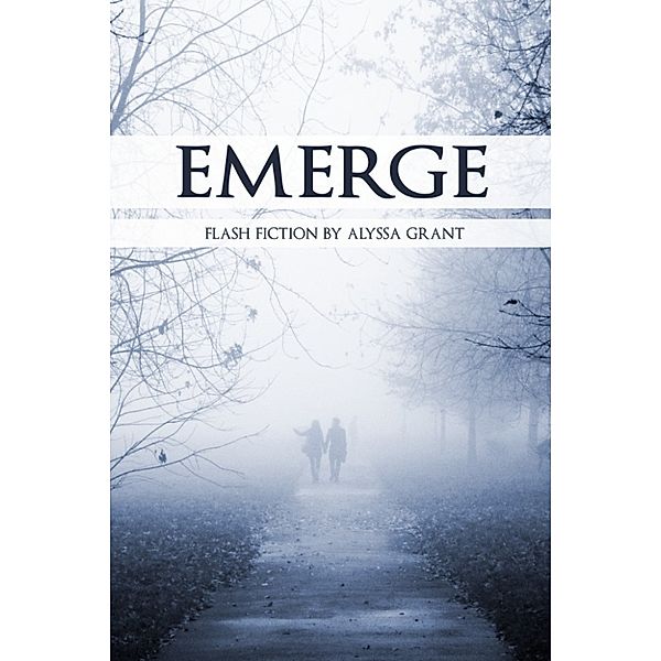 Emerge, Alyssa Grant