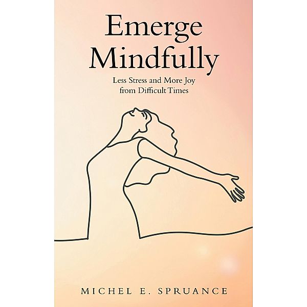 Emerge Mindfully, Michel E. Spruance
