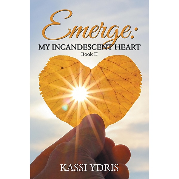 Emerge: My Incandescent Heart, Kassi Ydris