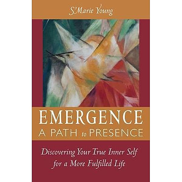 Emergence  A Path to Presence, S'Marie Young