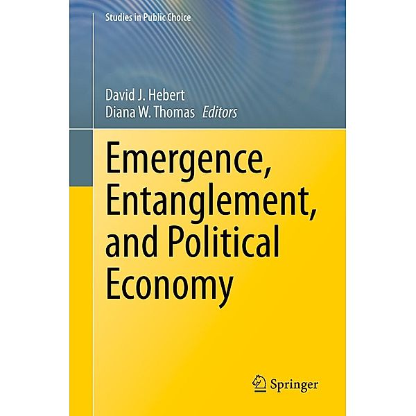 Emergence, Entanglement, and Political Economy / Studies in Public Choice Bd.38