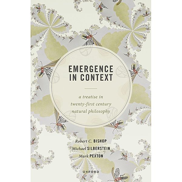 Emergence in Context, Robert C. Bishop, Michael Silberstein, Mark Pexton