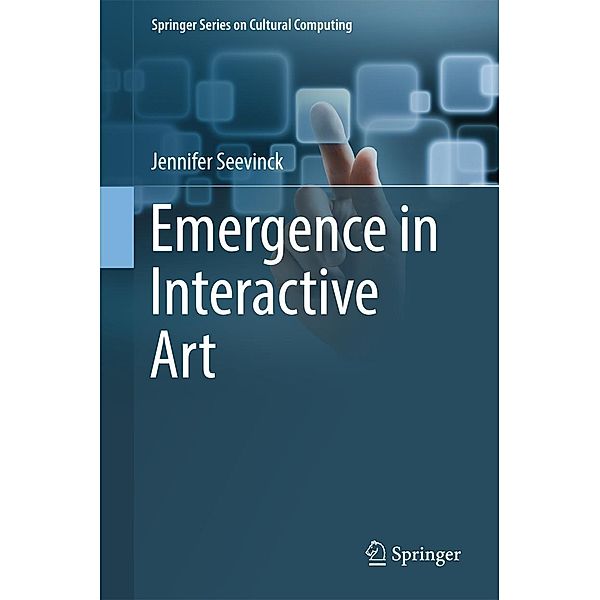 Emergence in Interactive Art / Springer Series on Cultural Computing, Jennifer Seevinck