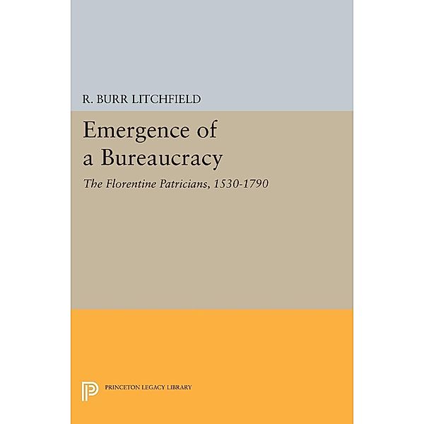 Emergence of a Bureaucracy / Princeton Legacy Library Bd.474, R. Burr Litchfield