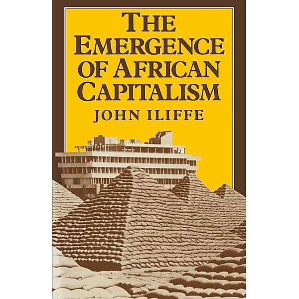 Emergence of African Capitalism, John Iliffe