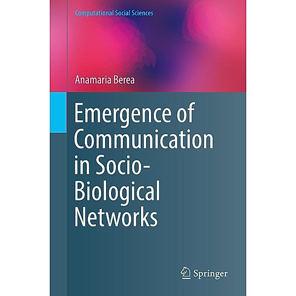 Emergence of Communication in Socio-Biological Networks / Computational Social Sciences, Anamaria Berea