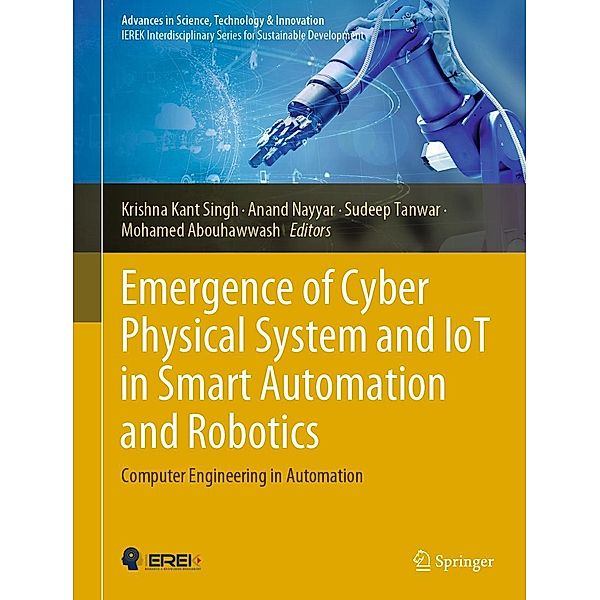 Emergence of Cyber Physical System and IoT in Smart Automation and Robotics / Advances in Science, Technology & Innovation