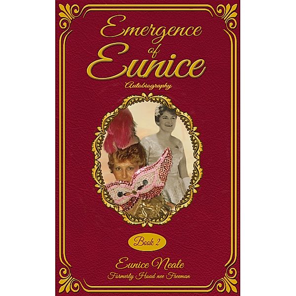 Emergence of Eunice (Eunice: Autobiography., #2) / Eunice: Autobiography., Eunice Neale