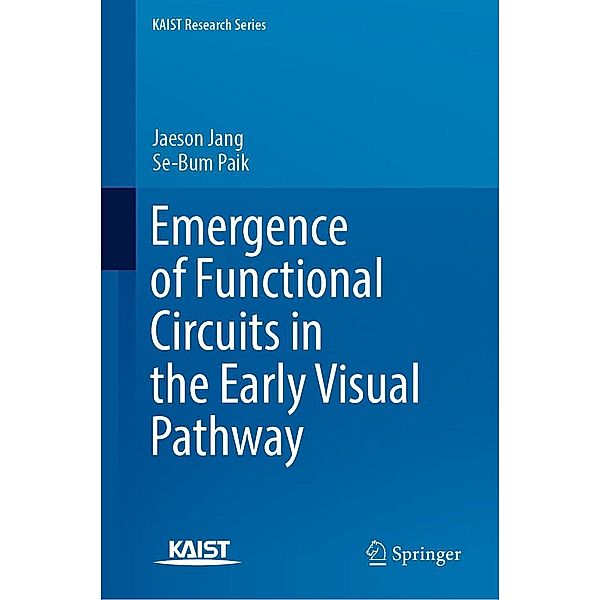 Emergence of Functional Circuits in the Early Visual Pathway / KAIST Research Series, Jaeson Jang, Se-Bum Paik