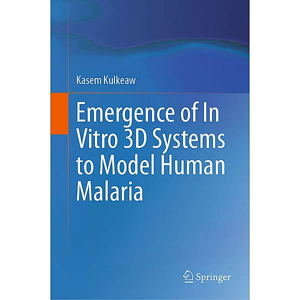 Emergence of In Vitro 3D Systems to Model Human Malaria, Kasem Kulkeaw