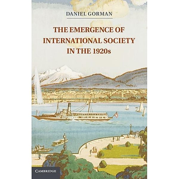Emergence of International Society in the 1920s, Daniel Gorman