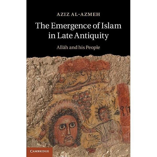 Emergence of Islam in Late Antiquity, Aziz Al-Azmeh