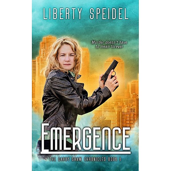 Emergence (The Darby Shaw Chronicles, #1) / The Darby Shaw Chronicles, Liberty Speidel