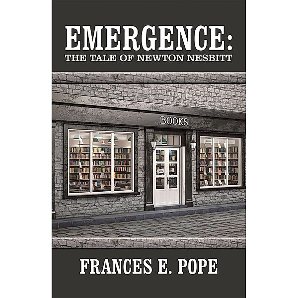 Emergence: the Tale of Newton Nesbitt, Frances E. Pope
