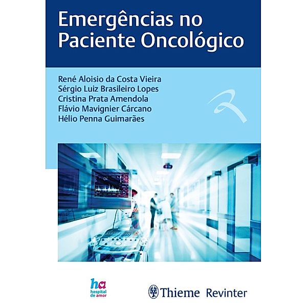 Emergências no Paciente Oncológico, Rene Aloisio da Costa Vieira, Sérgio Luiz Brasileiro Lopes, Cristina Prata Amendola, Flávio Mavignier] Guimarães Cárcano