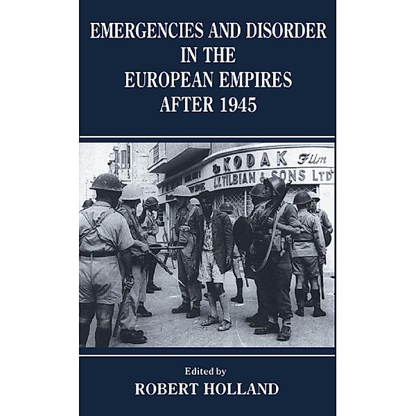 Emergencies and Disorder in the European Empires After 1945, R. F Holland