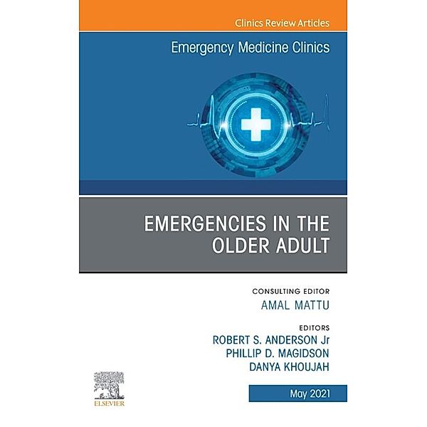 Emergencies in the Older Adult, An Issue of Emergency Medicine Clinics of North America