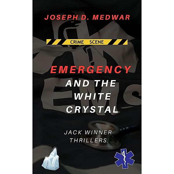 Emergency and the White Crystal (Jack Winner Thrillers, #1) / Jack Winner Thrillers, Joseph D. Medwar