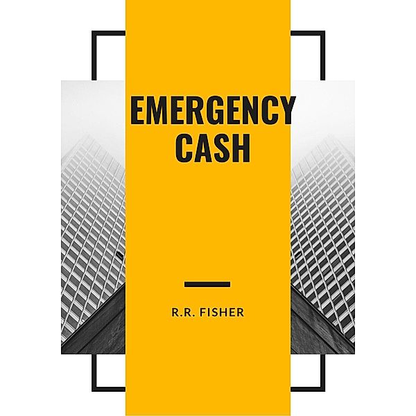 Emergency Cash, R. R. Fisher