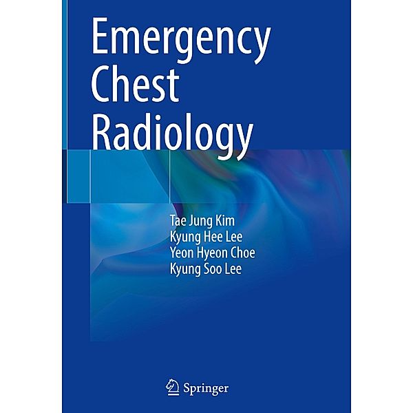 Emergency Chest Radiology, Tae Jung Kim, Kyung Hee Lee, Yeon Hyeon Choe