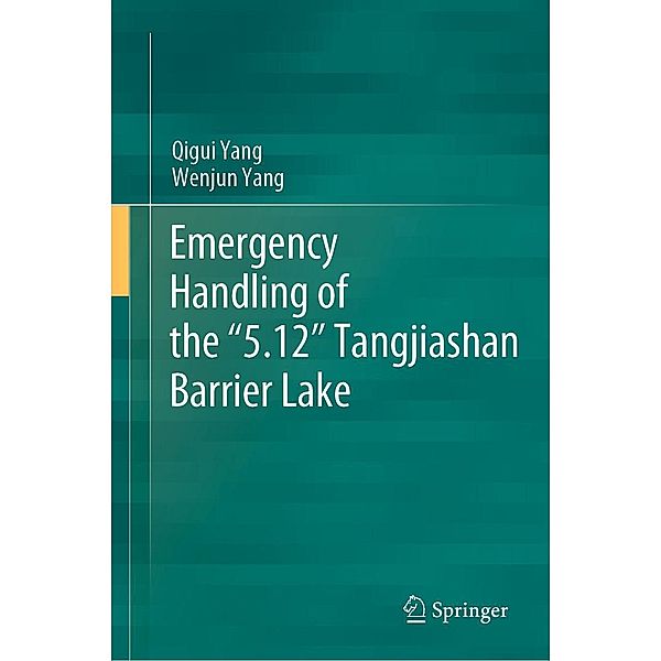 Emergency Handling of the 5.12 Tangjiashan Barrier Lake, Qigui Yang, Wenjun Yang