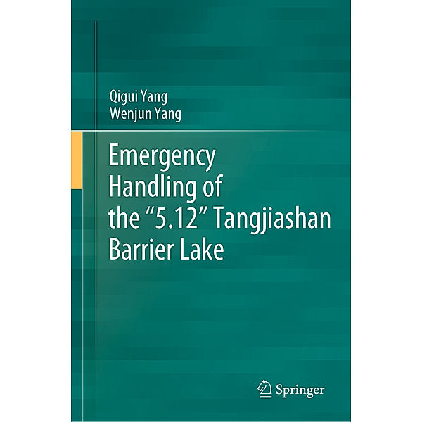 Emergency Handling of the 5.12 Tangjiashan Barrier Lake, Qigui Yang, Wenjun Yang