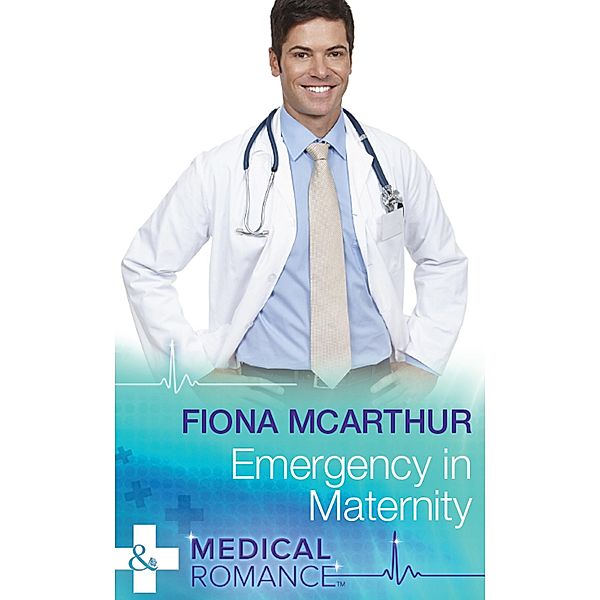 Emergency In Maternity (Mills & Boon Medical) / Mills & Boon Medical, Fiona McArthur