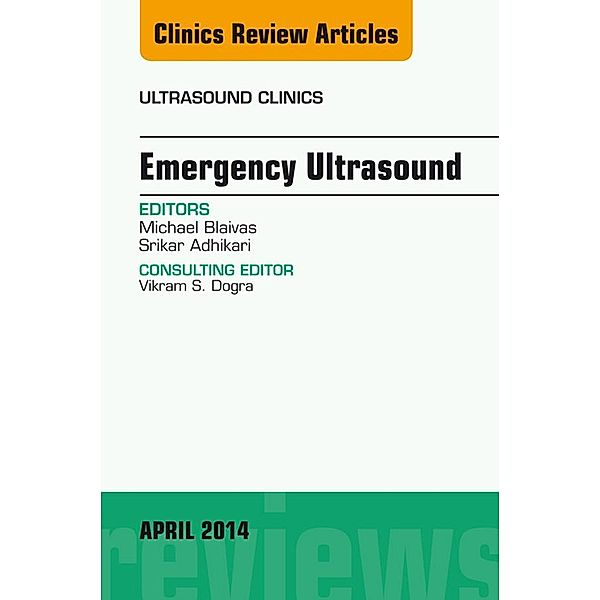 Emergency Medicine, An Issue of Ultrasound Clinics, Mike Blaivas