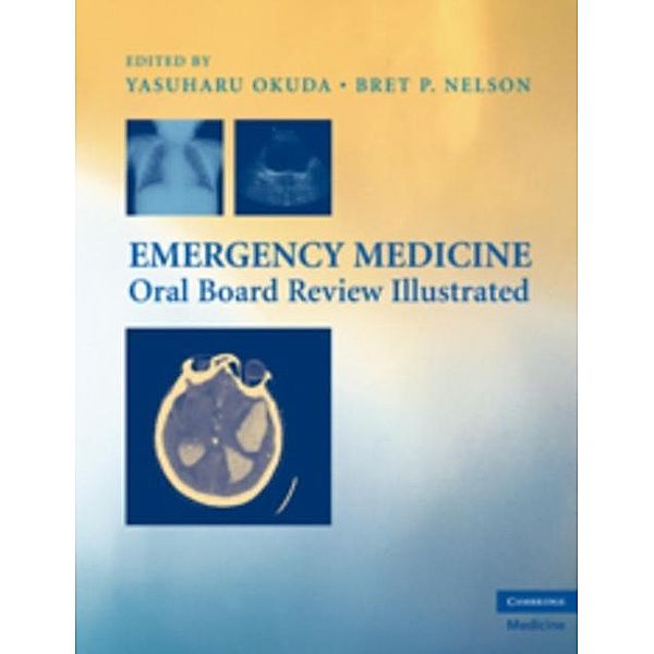 Emergency Medicine Oral Board Review Illustrated, Yasuharu Okuda