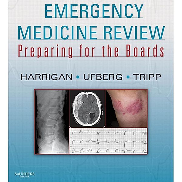 Emergency Medicine Review E-Book, Richard A. Harrigan, Jacob Ufberg, Matthew Tripp