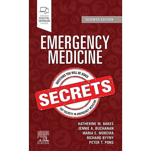 Emergency Medicine Secrets, Katherine M. Bakes, Jennie A. Buchanan, Maria E. Moreira, Richard Byyny, Peter T. Pons