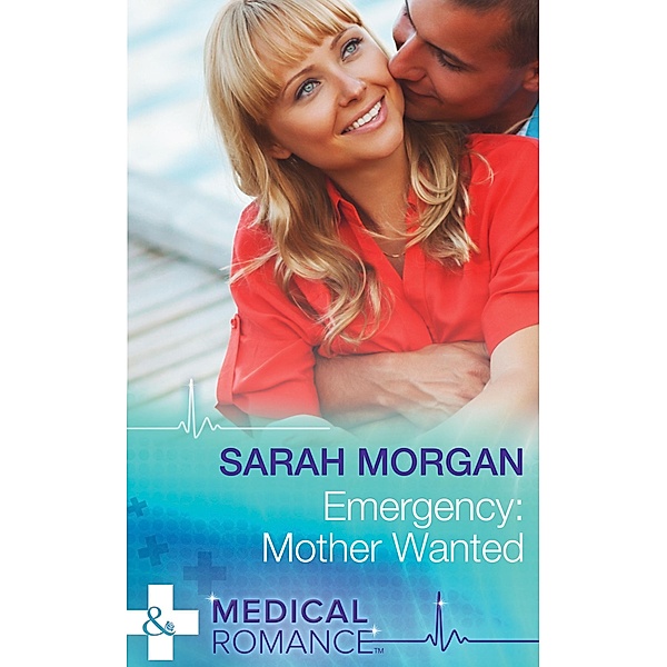 Emergency: Mother Wanted (Mills & Boon Medical), Sarah Morgan