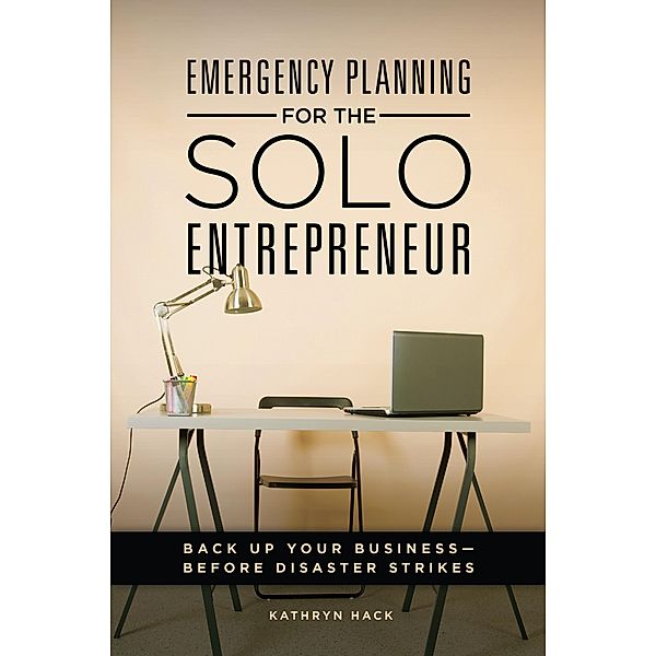 Emergency Planning for the Solo Entrepreneur, Kathryn Hack