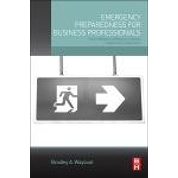 Emergency Preparedness for Business Professionals, Bradley A. Wayland