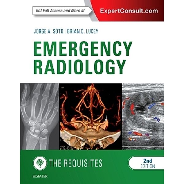 Emergency Radiology: The Requisites, Jorge A. Soto, Brian C Lucey