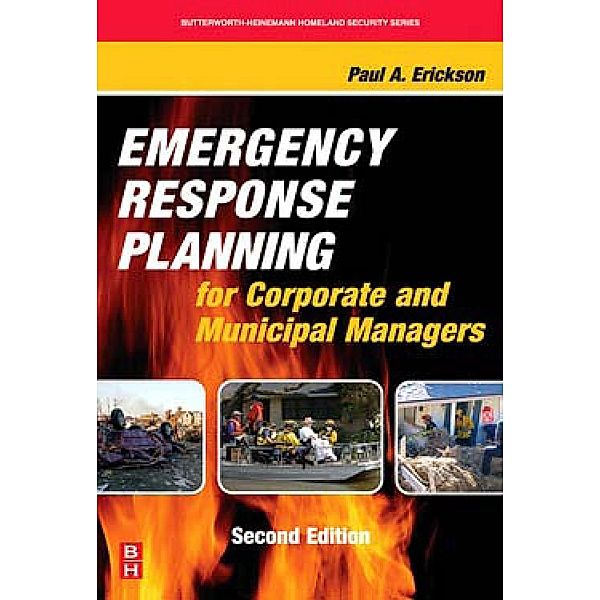 Emergency Response Planning for Corporate and Municipal Managers, Paul A. Erickson