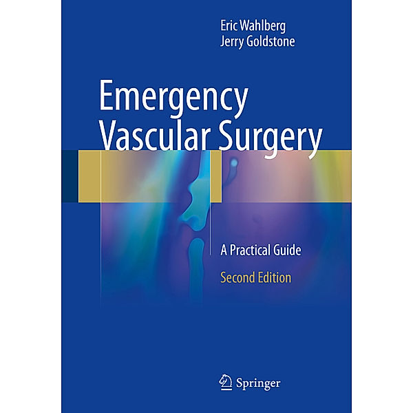 Emergency Vascular Surgery, Eric Wahlberg, Jerry Goldstone