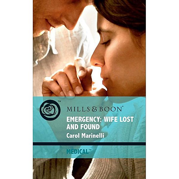 Emergency: Wife Lost and Found (Mills & Boon Medical), Carol Marinelli