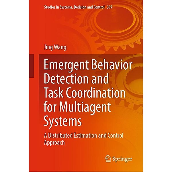 Emergent Behavior Detection and Task Coordination for Multiagent Systems / Studies in Systems, Decision and Control Bd.397, Jing Wang