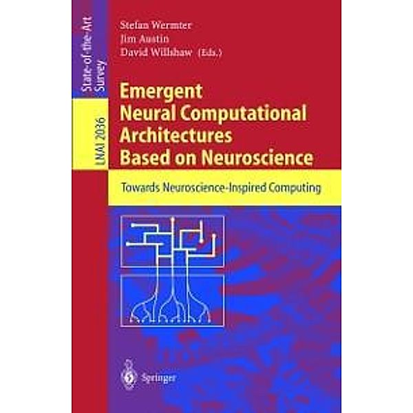 Emergent Neural Computational Architectures Based on Neuroscience / Lecture Notes in Computer Science Bd.2036
