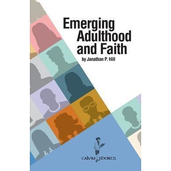 Emerging Adulthood and Faith, Jonathan P. Hill