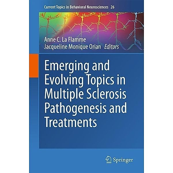 Emerging and Evolving Topics in Multiple Sclerosis Pathogenesis and Treatments / Current Topics in Behavioral Neurosciences Bd.26