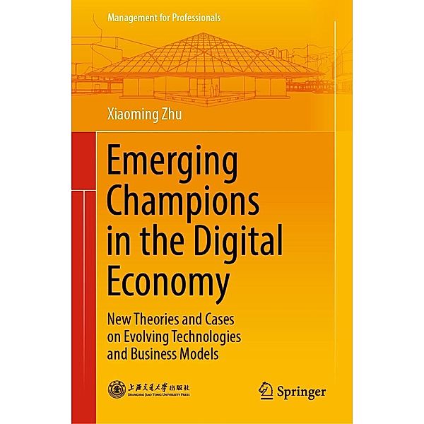 Emerging Champions in the Digital Economy / Management for Professionals, Xiaoming Zhu