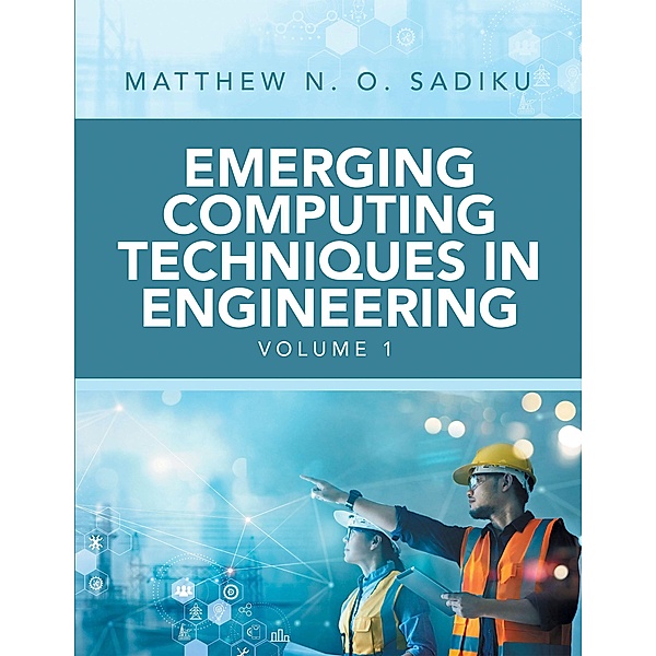 Emerging Computing Techniques  in Engineering, Matthew N. O. Sadiku