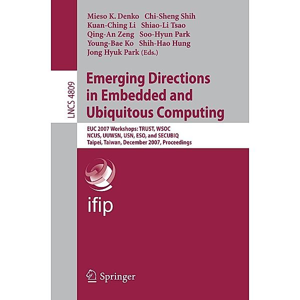 Emerging Directions in Embedded and Ubiquitous Computing / Lecture Notes in Computer Science Bd.4809