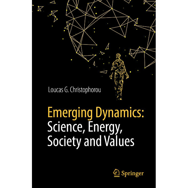 Emerging Dynamics: Science, Energy, Society and Values, Loucas G. Christophorou