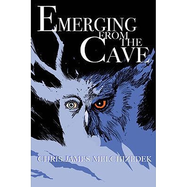 EMERGING FROM THE CAVE / Chris-James Melchizedek, Chris-James Melchizedek